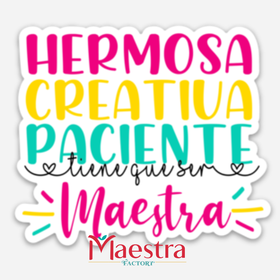 Sticker Hermosa, creativa, paciente, tiene que ser Maestra